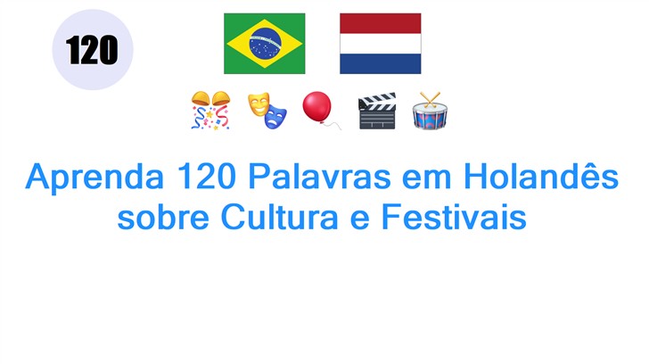 Aprenda 120 Palavras em Holandês sobre Cultura e Festivais